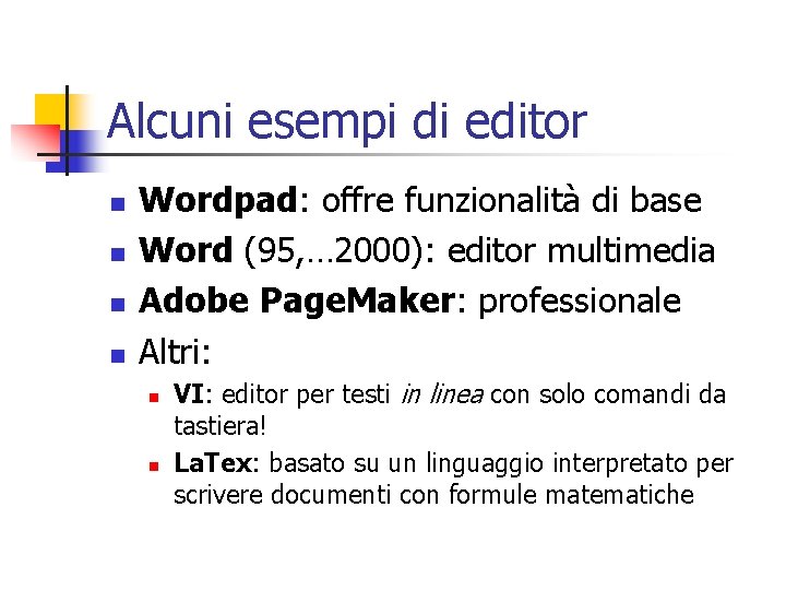 Alcuni esempi di editor n n Wordpad: offre funzionalità di base Word (95, …