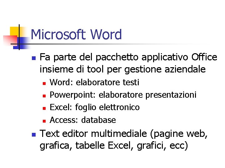 Microsoft Word n Fa parte del pacchetto applicativo Office insieme di tool per gestione