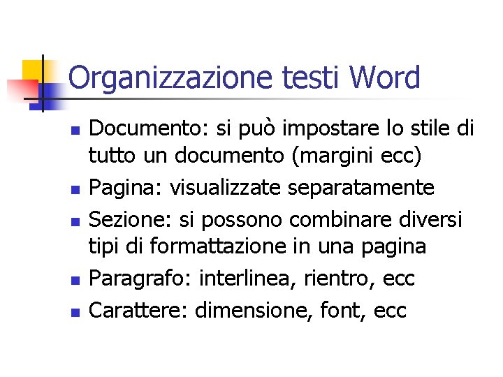 Organizzazione testi Word n n n Documento: si può impostare lo stile di tutto