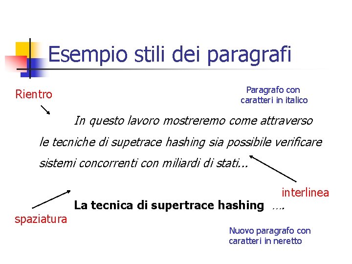 Esempio stili dei paragrafi Rientro Paragrafo con caratteri in italico In questo lavoro mostreremo
