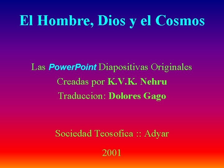 El Hombre, Dios y el Cosmos Las Power. Point Diapositivas Originales Creadas por K.