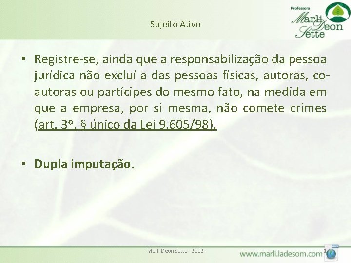 Sujeito Ativo • Registre-se, ainda que a responsabilização da pessoa jurídica não excluí a