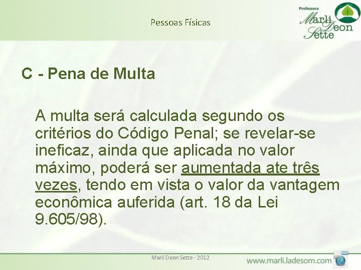 Pessoas Físicas C - Pena de Multa A multa será calculada segundo os critérios