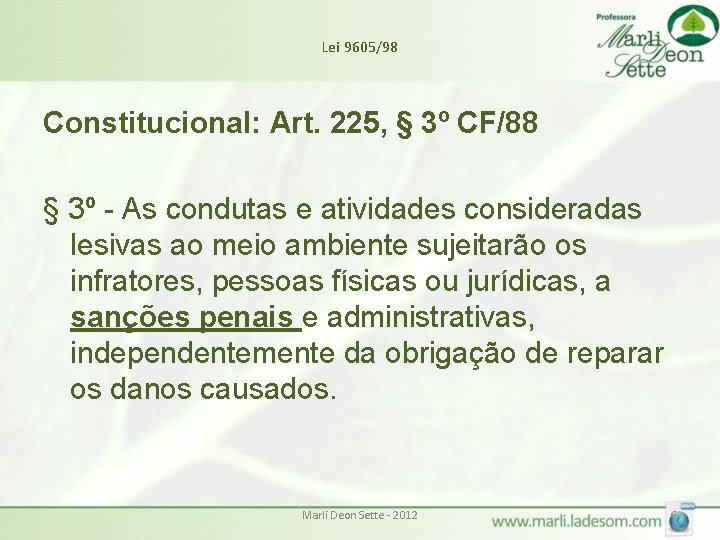 Lei 9605/98 Constitucional: Art. 225, § 3º CF/88 § 3º - As condutas e