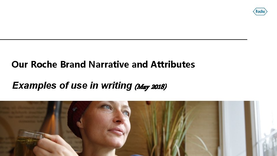 Our Roche Brand Narrative and Attributes Examples of use in writing (May 2018) 