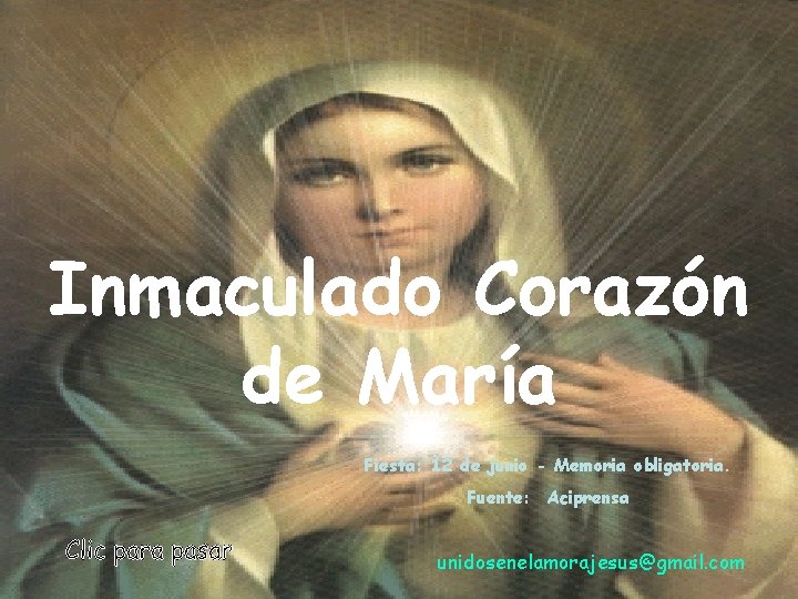 Inmaculado Corazón de María Fiesta: 12 de junio - Memoria obligatoria. Fuente: Aciprensa unidosenelamorajesus@gmail.