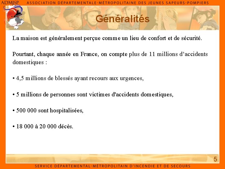 Généralités La maison est généralement perçue comme un lieu de confort et de sécurité.