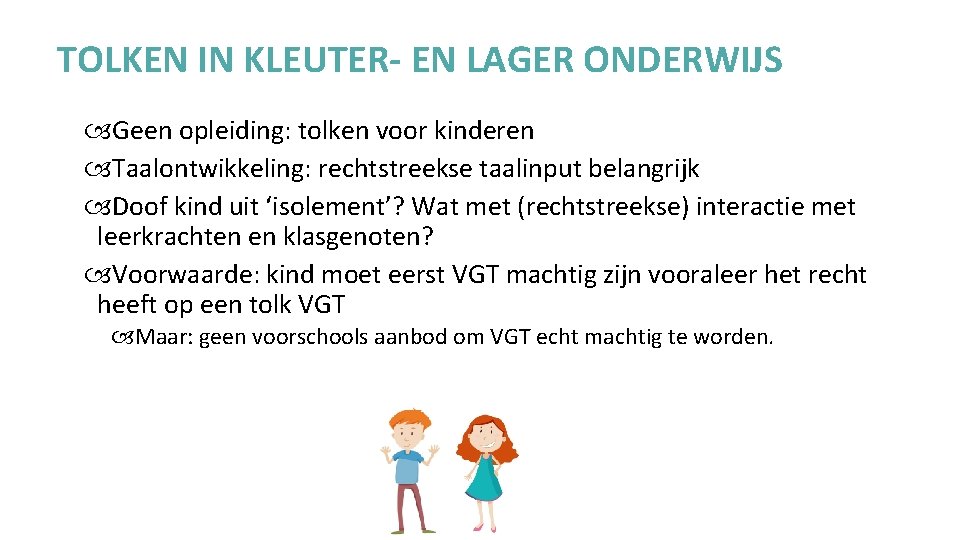 TOLKEN IN KLEUTER- EN LAGER ONDERWIJS Geen opleiding: tolken voor kinderen Taalontwikkeling: rechtstreekse taalinput