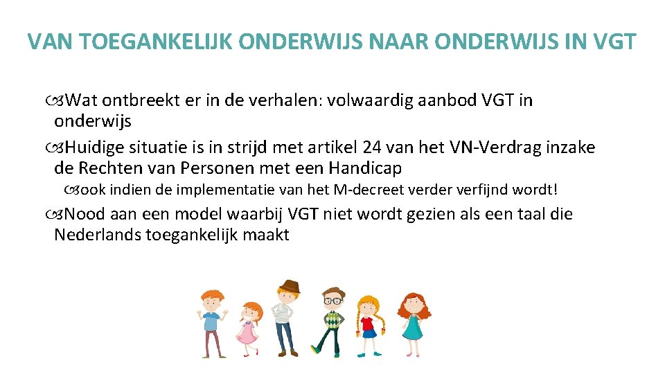 VAN TOEGANKELIJK ONDERWIJS NAAR ONDERWIJS IN VGT Wat ontbreekt er in de verhalen: volwaardig
