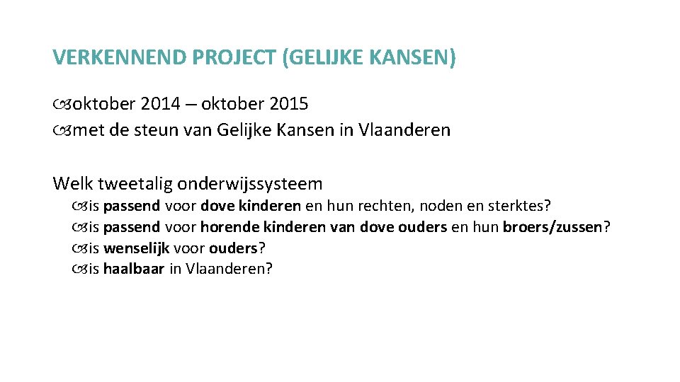 VERKENNEND PROJECT (GELIJKE KANSEN) oktober 2014 – oktober 2015 met de steun van Gelijke