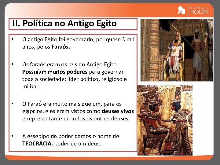 II. Política no Antigo Egito • O antigo Egito foi governado, por quase 3