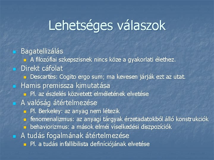 Lehetséges válaszok n Bagatellizálás n n Direkt cáfolat n n Pl. az észlelés közvetett Lehetséges válaszok n Bagatellizálás n n Direkt cáfolat n n Pl. az észlelés közvetett
