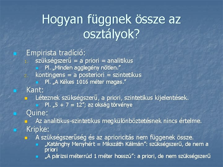 Hogyan függnek össze az osztályok? n Empirista tradíció: 1. szükségszerű = a priori = Hogyan függnek össze az osztályok? n Empirista tradíció: 1. szükségszerű = a priori =