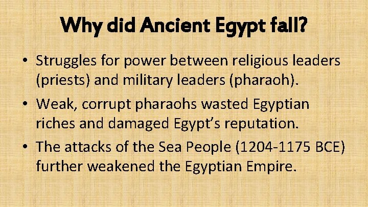 Why did Ancient Egypt fall? • Struggles for power between religious leaders (priests) and