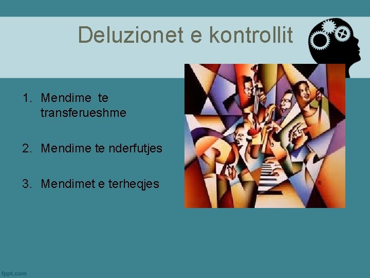 Deluzionet e kontrollit 1. Mendime te transferueshme 2. Mendime te nderfutjes 3. Mendimet e