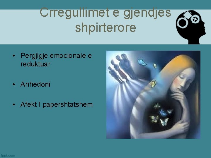 Crregullimet e gjendjes shpirterore • Pergjigje emocionale e reduktuar • Anhedoni • Afekt I