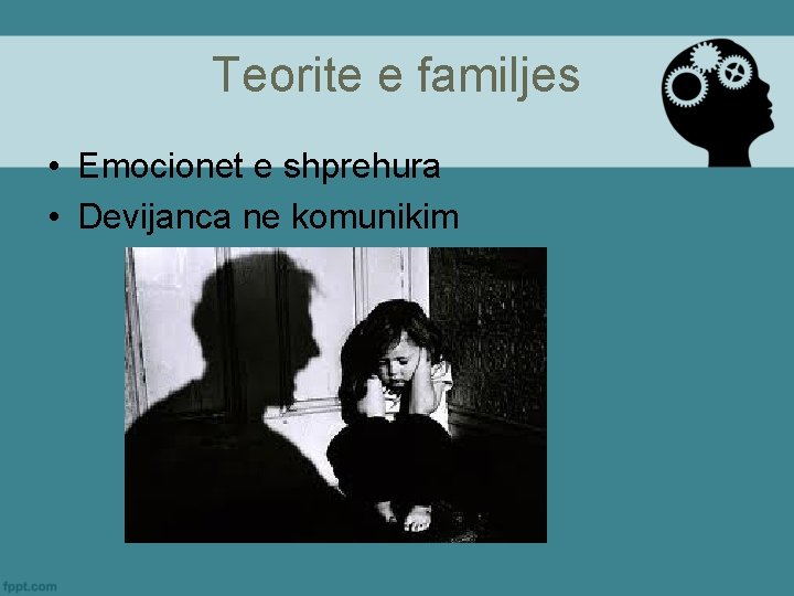 Teorite e familjes • Emocionet e shprehura • Devijanca ne komunikim 