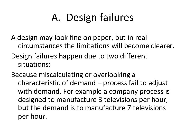 A. Design failures A design may look fine on paper, but in real circumstances