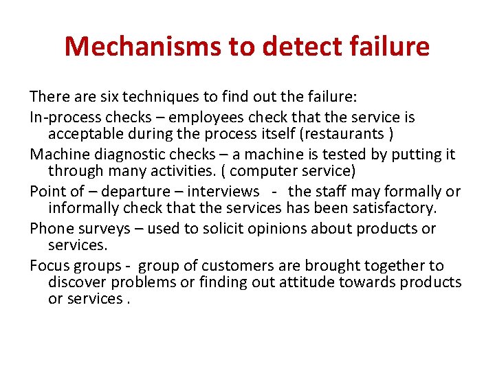 Mechanisms to detect failure There are six techniques to find out the failure: In-process