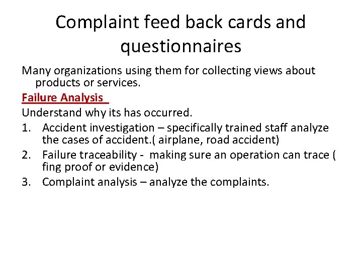 Complaint feed back cards and questionnaires Many organizations using them for collecting views about