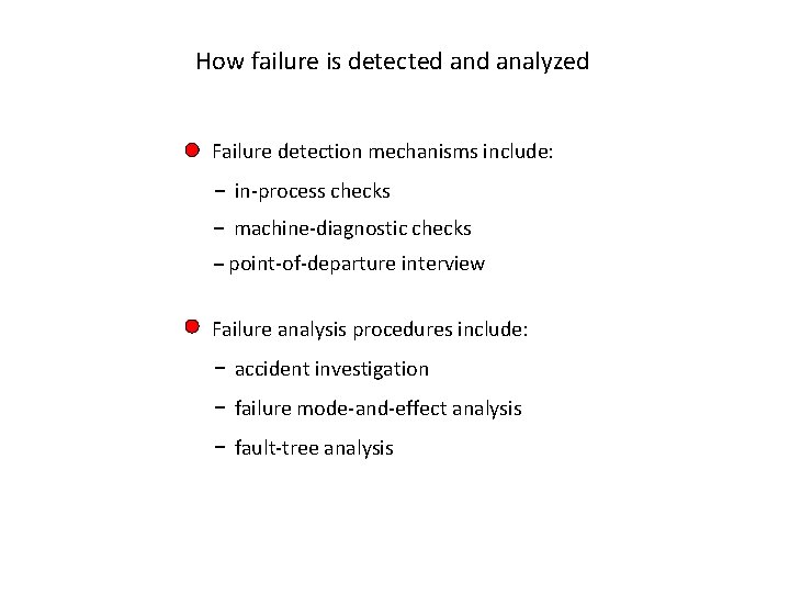 How failure is detected analyzed Failure detection mechanisms include: – in-process checks – machine-diagnostic