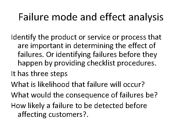 Failure mode and effect analysis Identify the product or service or process that are