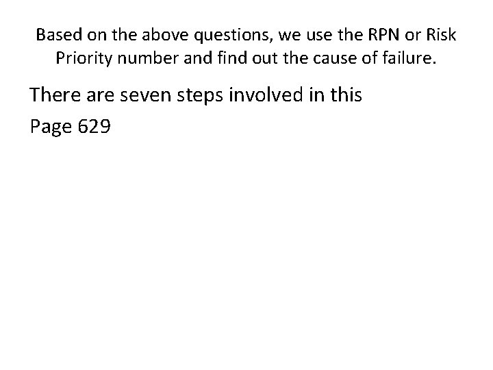 Based on the above questions, we use the RPN or Risk Priority number and