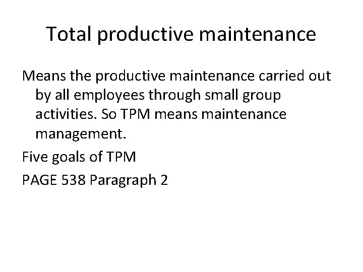 Total productive maintenance Means the productive maintenance carried out by all employees through small