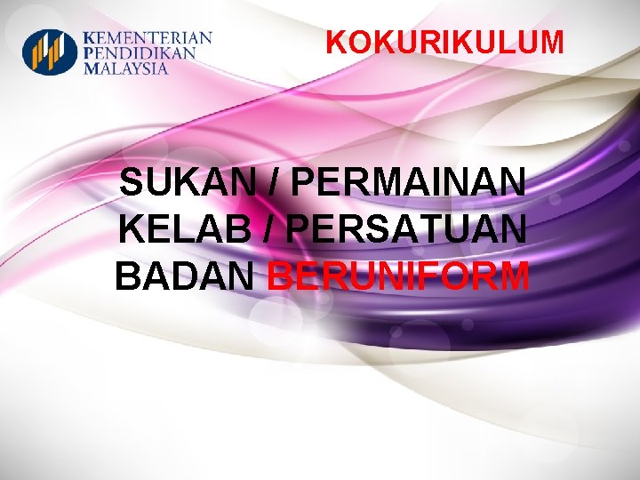 KOKURIKULUM SUKAN / PERMAINAN KELAB / PERSATUAN BADAN BERUNIFORM 