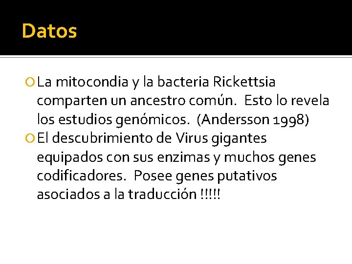 Datos La mitocondia y la bacteria Rickettsia comparten un ancestro común. Esto lo revela