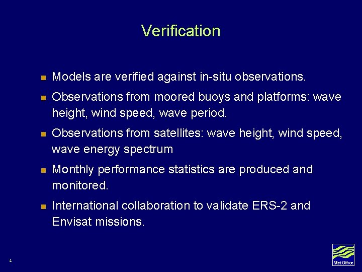 Verification 2 n Models are verified against in-situ observations. n Observations from moored buoys Verification 2 n Models are verified against in-situ observations. n Observations from moored buoys