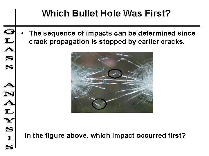 Which Bullet Hole Was First? • The sequence of impacts can be determined since Which Bullet Hole Was First? • The sequence of impacts can be determined since