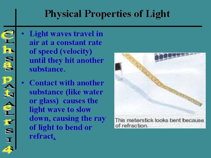 Physical Properties of Light • Light waves travel in air at a constant rate Physical Properties of Light • Light waves travel in air at a constant rate