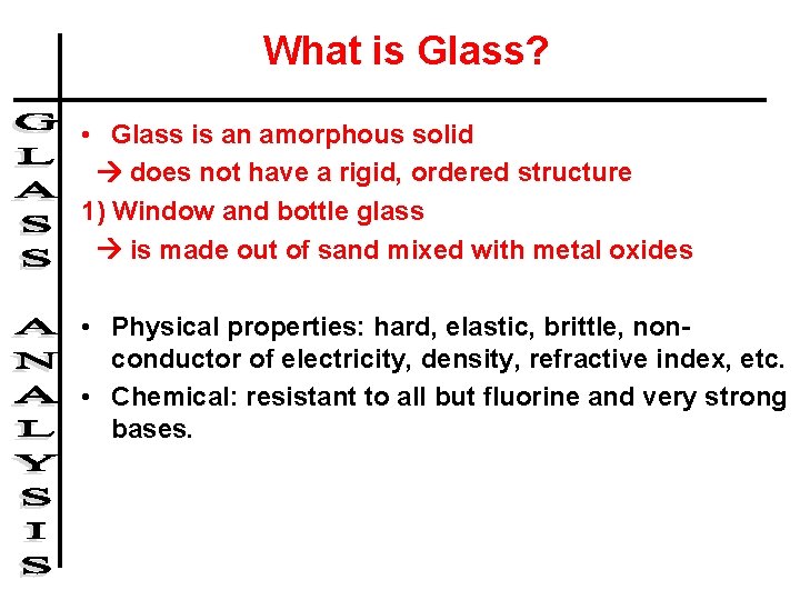 What is Glass? • Glass is an amorphous solid does not have a rigid, What is Glass? • Glass is an amorphous solid does not have a rigid,