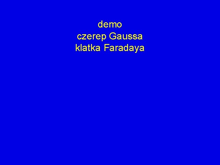 demo czerep Gaussa klatka Faradaya 