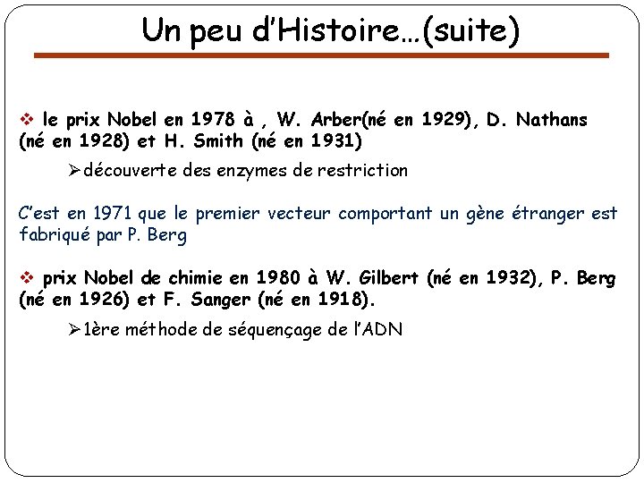 Un peu d’Histoire…(suite) v le prix Nobel en 1978 à , W. Arber(né en