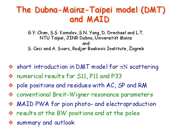 The Dubna-Mainz-Taipei model (DMT) and MAID G. Y. Chen, S. S. Kamalov, S. N.