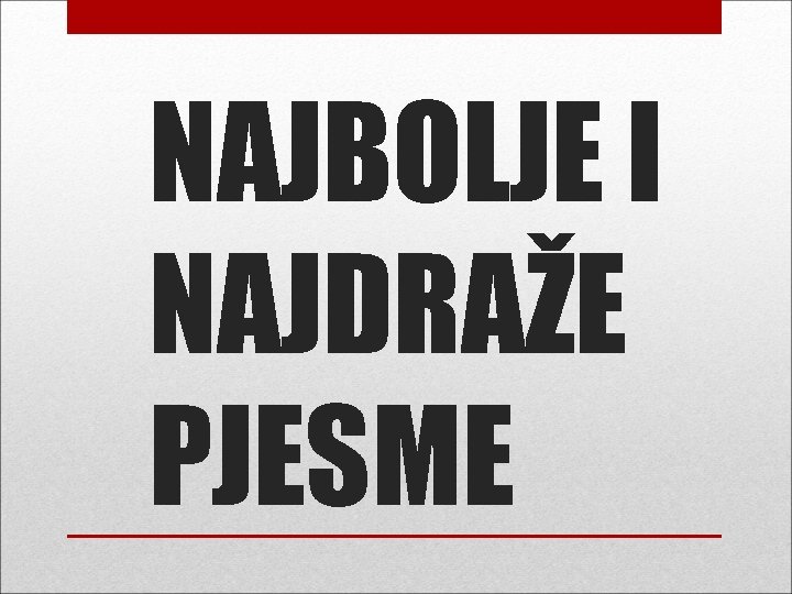 NAJBOLJE I NAJDRAŽE PJESME 