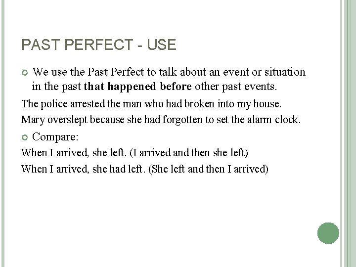 PAST PERFECT - USE We use the Past Perfect to talk about an event