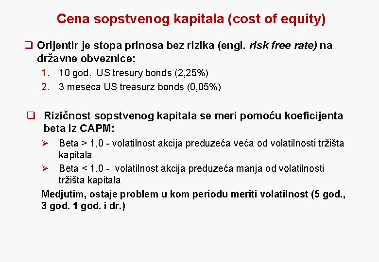 Cena sopstvenog kapitala (cost of equity) q Orijentir je stopa prinosa bez rizika (engl.