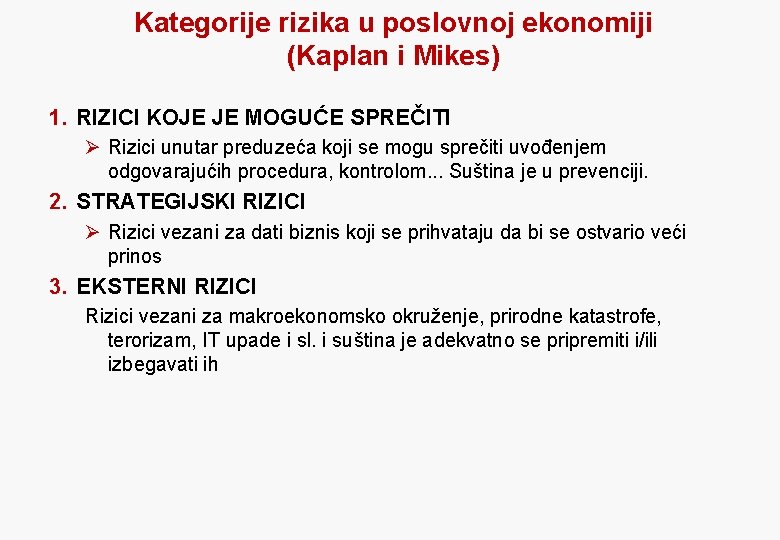 Kategorije rizika u poslovnoj ekonomiji (Kaplan i Mikes) 1. RIZICI KOJE JE MOGUĆE SPREČITI