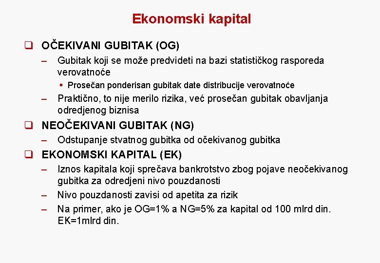 Ekonomski kapital q OČEKIVANI GUBITAK (OG) – Gubitak koji se može predvideti na bazi