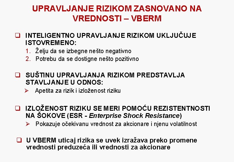 UPRAVLJANJE RIZIKOM ZASNOVANO NA VREDNOSTI – VBERM q INTELIGENTNO UPRAVLJANJE RIZIKOM UKLJUČUJE ISTOVREMENO: 1.