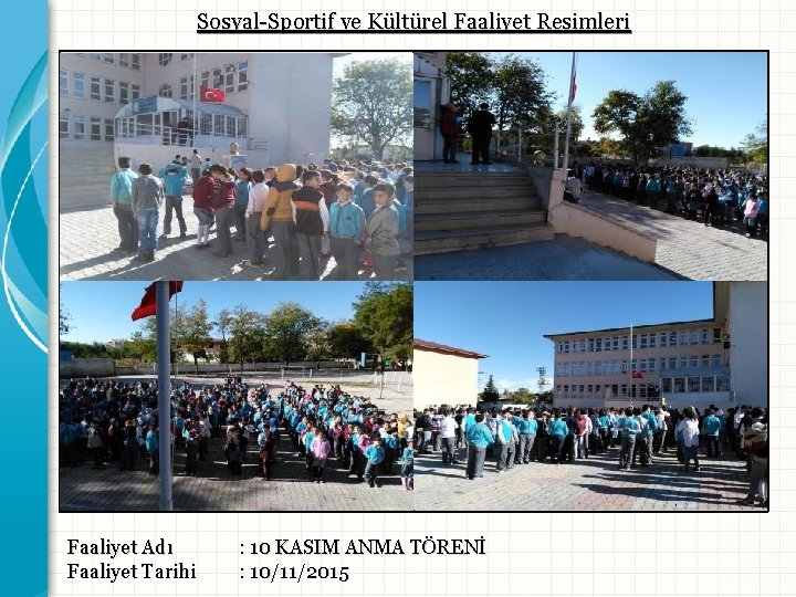 Sosyal-Sportif ve Kültürel Faaliyet Resimleri Faaliyet Adı Faaliyet Tarihi Resim -1 - Resim -2