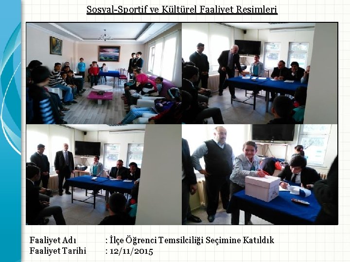 Sosyal-Sportif ve Kültürel Faaliyet Resimleri Faaliyet Adı Faaliyet Tarihi Resim -1 - Resim -2