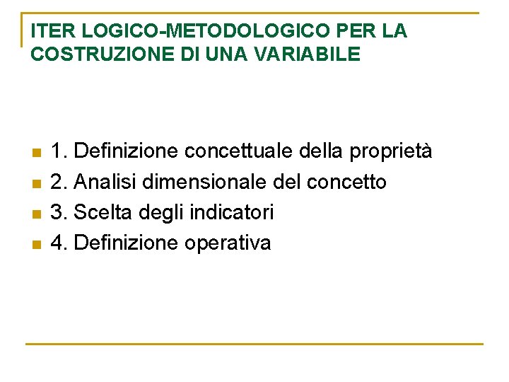 ITER LOGICO-METODOLOGICO PER LA COSTRUZIONE DI UNA VARIABILE n n 1. Definizione concettuale della