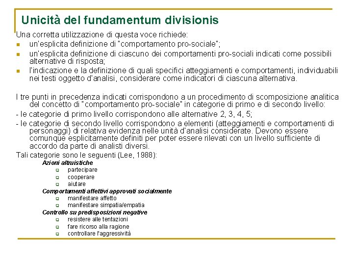 Unicità del fundamentum divisionis Una corretta utilizzazione di questa voce richiede: n un’esplicita definizione