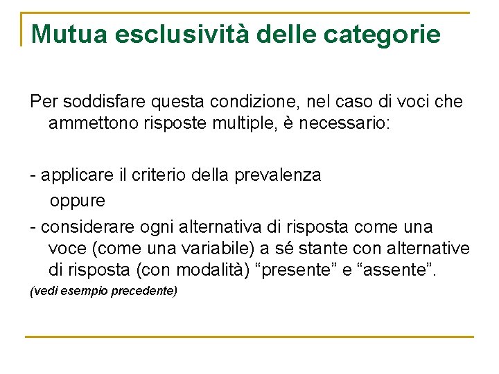 Mutua esclusività delle categorie Per soddisfare questa condizione, nel caso di voci che ammettono