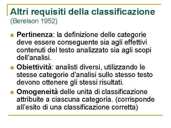 Altri requisiti della classificazione (Berelson 1952) n n n Pertinenza: la definizione delle categorie
