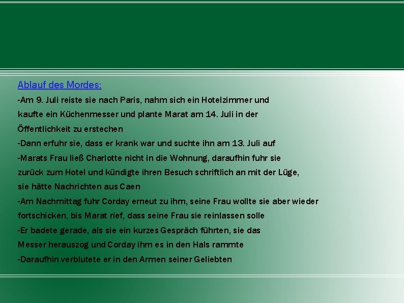 Ablauf des Mordes: -Am 9. Juli reiste sie nach Paris, nahm sich ein Hotelzimmer